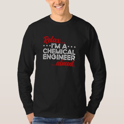 I'm A Chemical Engineer To Be Chemical Engineering T-Shirt