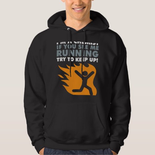 Im A Chemist If You See Me Running Try To Keep Up Hoodie