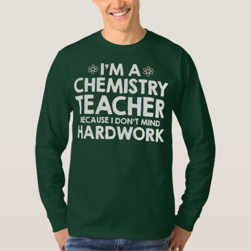 Im A Chemistry Teacher Because I Dont Mind T_Shirt