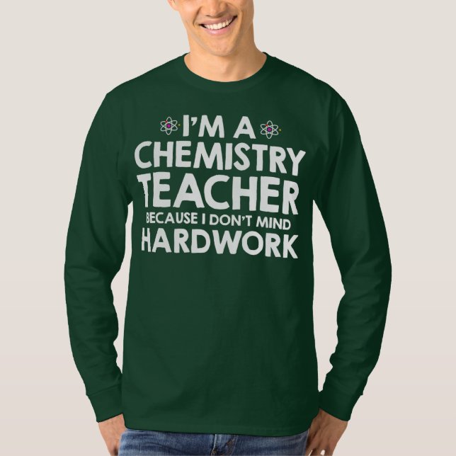 I'm A Chemistry Teacher Because I Don't Mind T-Shirt (Front)