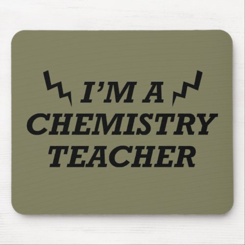 Im a chemistry teacher mouse pad