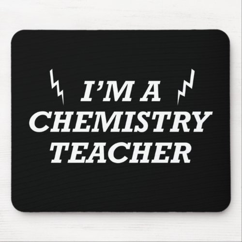 Im a chemistry teacher mouse pad