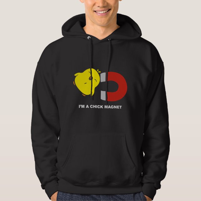 I'm A Chick Magnet Hoodie (Front)