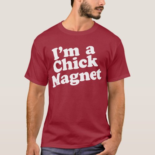 Im a Chick Magnet T_Shirt