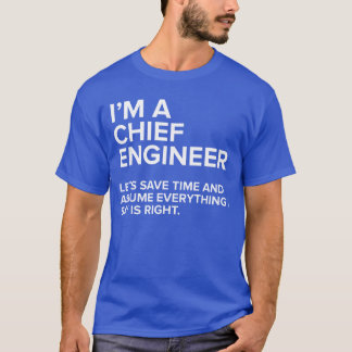 Im A Chief Engineer Funny Joke Gift Men Women girl T-Shirt