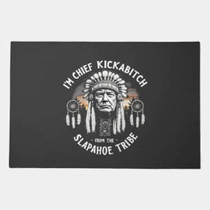 I'm a Chief Kickbitch From The Slapahoe Tribe Doormat