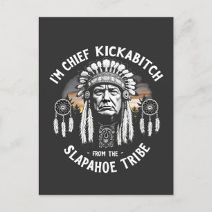 I'm a Chief Kickbitch From The Slapahoe Tribe  Invitation Postcard