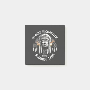I'm a Chief Kickbitch From The Slapahoe Tribe Post-it Notes