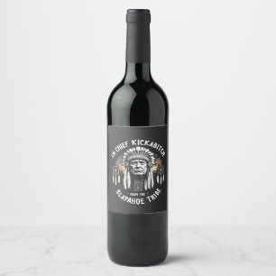 I'm a Chief Kickbitch From The Slapahoe Tribe Wine Label