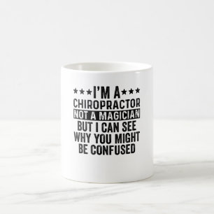 I'm A Chiropractor Not A Magician Funny Coffee Mug