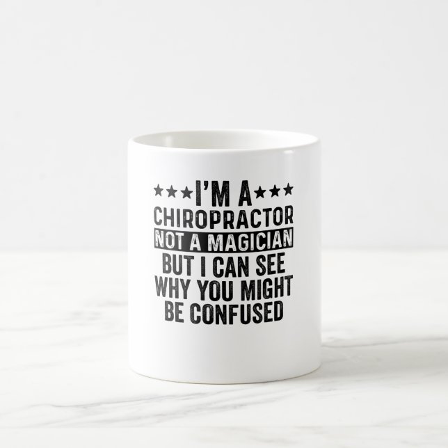 I'm A Chiropractor Not A Magician Funny Coffee Mug (Center)