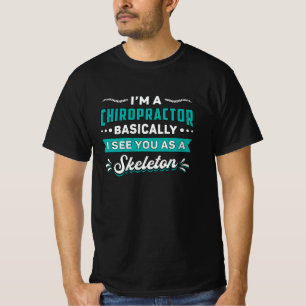 I'm A Chiropractor Skeleton Spine Chiropractic T-Shirt