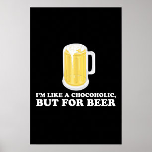 I'm a Chocoholic, but for Beer. Poster