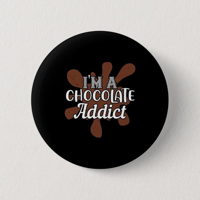 I'M A Chocolate Addict Button (Front)