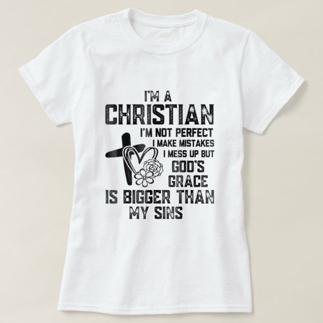 Im A Christian Im Not Perfect I Make Mistakes Chri T-Shirt (Design Front)