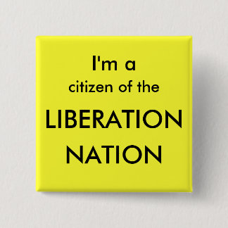 I'm a citizen of the LIBERATION, NATION Button
