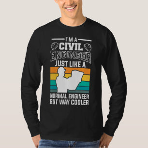 I'm A Civil Engineer Just Like A Normal Engineer T-Shirt