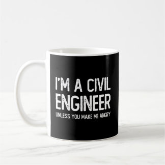 I'M A Civil Engineer Unless You Make Me Angry Coffee Mug