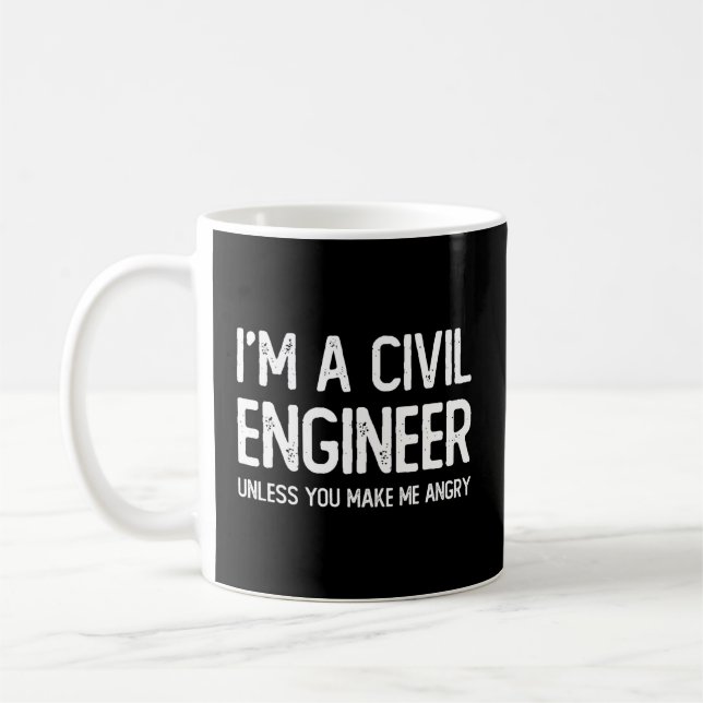 I'M A Civil Engineer Unless You Make Me Angry Coffee Mug (Left)