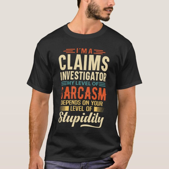 I'm A Claims Investigator T-Shirt (Front)