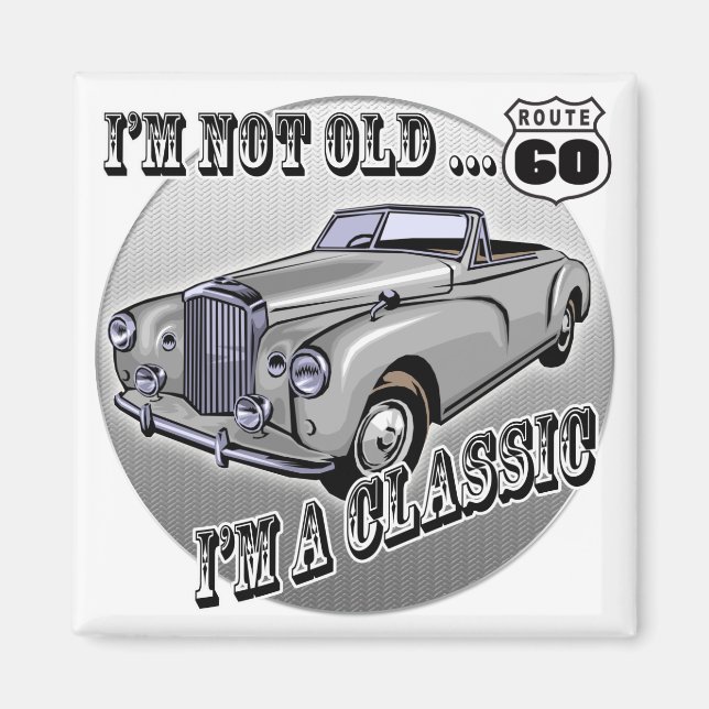 I'm A Classic 60th Birthday Gifts Magnet (Front)
