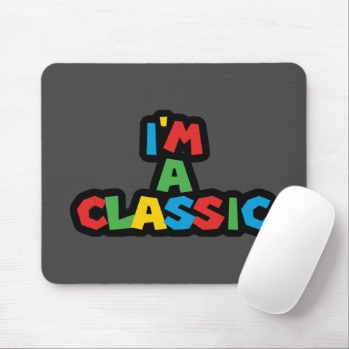 Im A Classic Mouse Pad