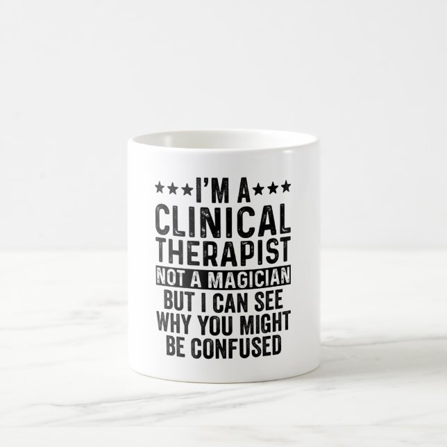 I'm A Clinical Therapist Not A Magician Funny Coffee Mug (Center)