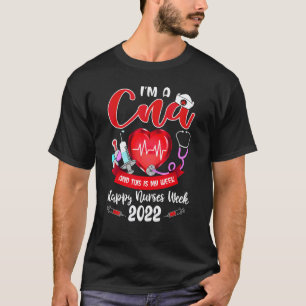 I'm A Cna And This Is My Week Happy Nurses Week T-Shirt
