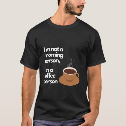 Im a coffee person T_Shirt