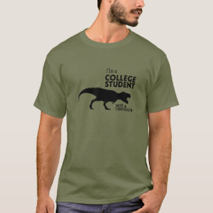 I'm a college student, not a dinosaur T-Shirt