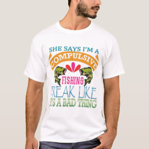 I'M a Compulsive Fishing T-Shirt