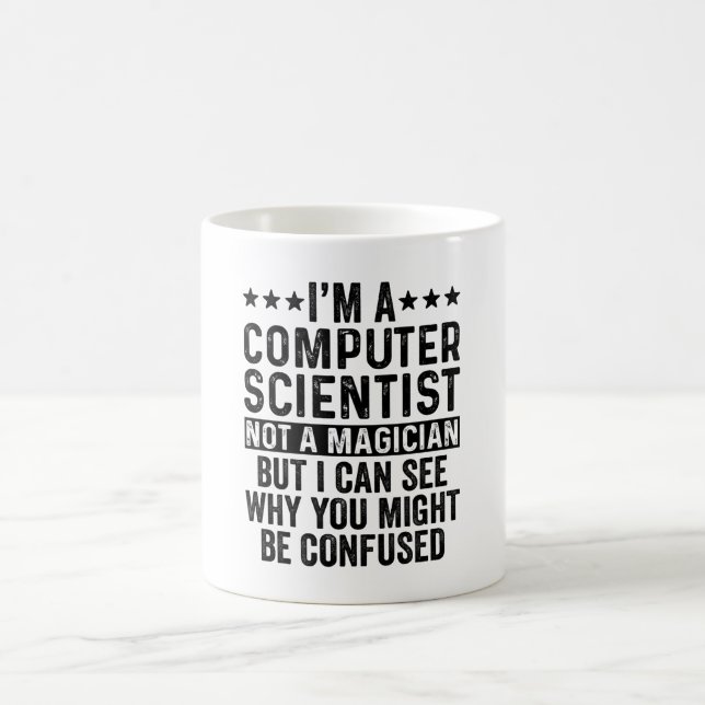 I'm A Computer Scientist Not A Magician Funny Coffee Mug (Center)