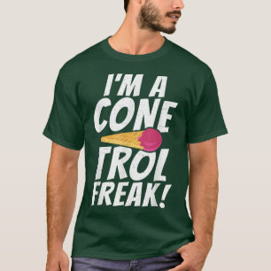 Im a Conetrol Freak funny Ice Cream T-Shirt