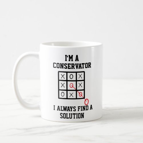 Im A Conservator I Always Find A Solution Mug