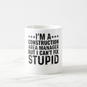 I'M A Construction Area Manager But I Can't Fix Coffee Mug