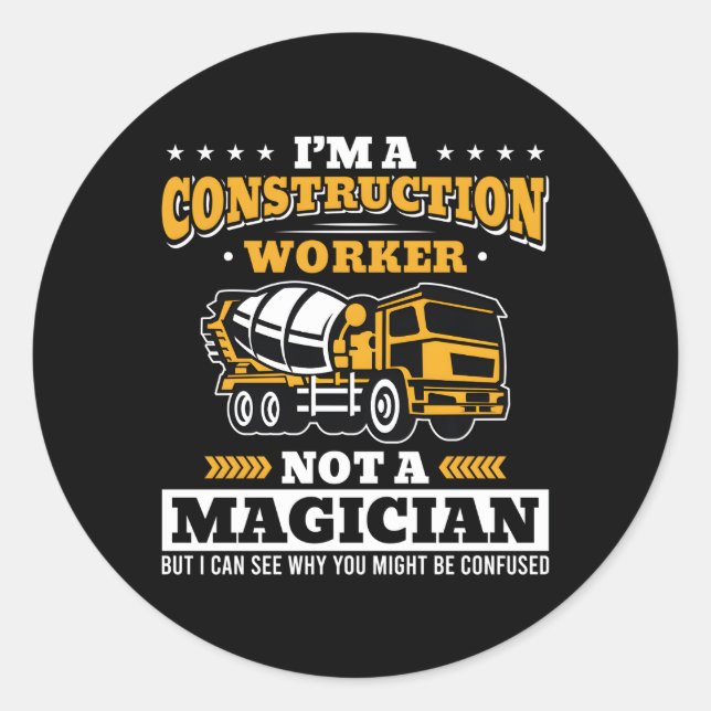 I'M A Construction Worker Not A Magician Concrete  Classic Round Sticker (Front)