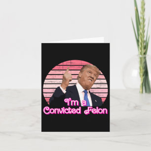 I'm A Convicted Felon Trump Vintage Design  Card
