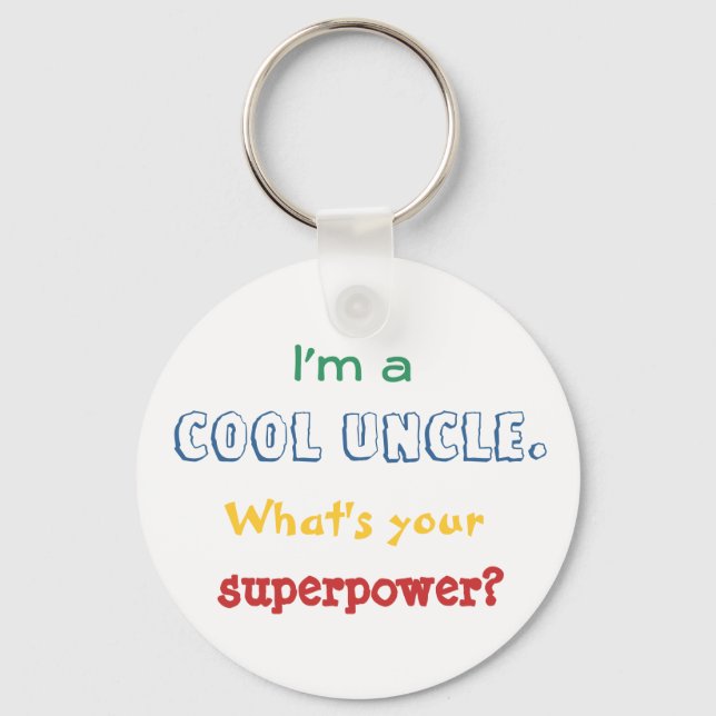 I'm a cool uncle. What's your superpower? Keychain (Front)