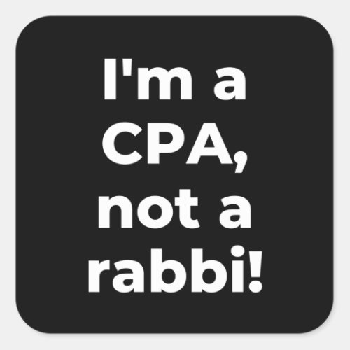 Im a CPA not a rabbi Square Sticker