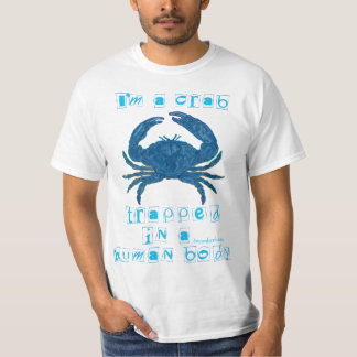 I'm a Crab Trapped in a Human Body T-Shirt