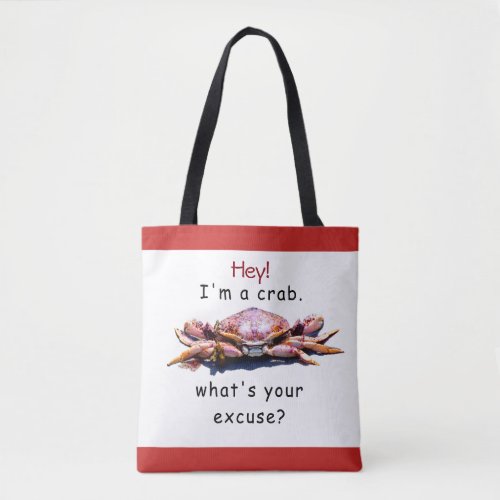 Im a CrabWhats your excuse Tote Bag