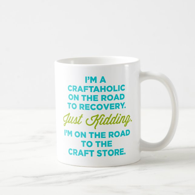 I'm A Craftaholic On The Road To Recovery Mug (Right)