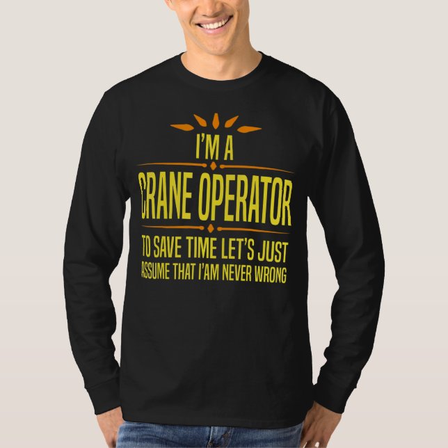 Im a Crane Operator T-Shirt (Front)