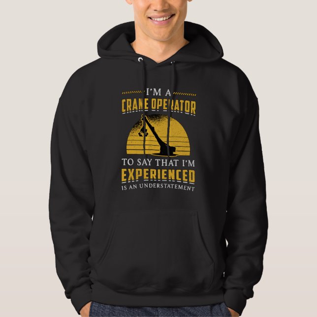 I'm A Crane Operator Worker Construction Site Hoodie (Front)