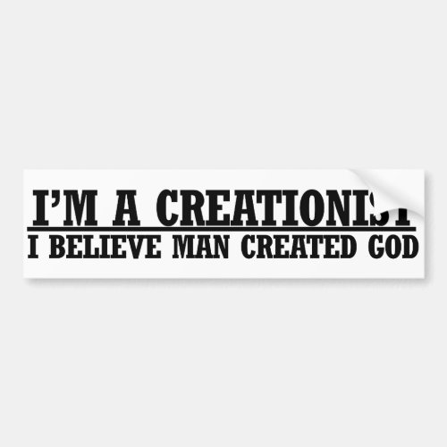 Im a creationist funny atheist humor bumper sticker