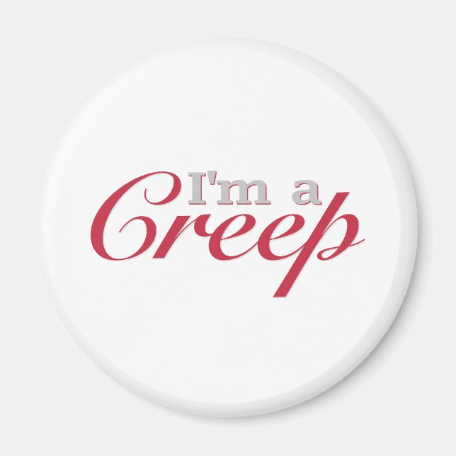 I'm a Creep Magnet (Front)