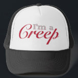 I'm a Creep Trucker Hat<br><div class="desc">Can you or someone you know be described as creepy, a jerk, scumbag, sleazebag, or a good for nothing lowlife? If the answer is a resounding yes, then the I'm a Creep design makes the perfect choice. The typography design has the word creep in a beautiful and flowing script font,...</div>
