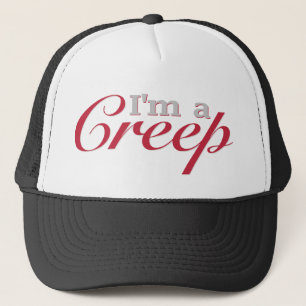 I'm a Creep Trucker Hat