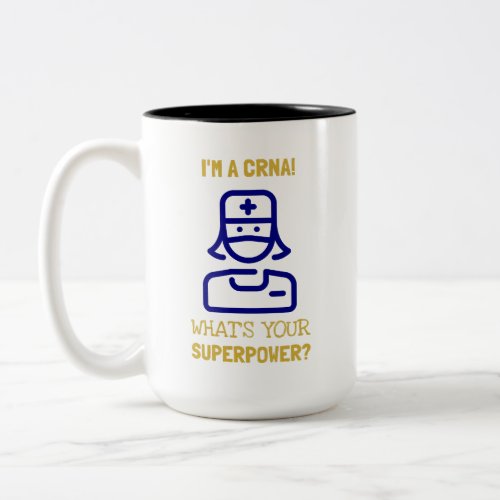 Im a CRNA Whats your Superpower Two_Tone Coffee Mug