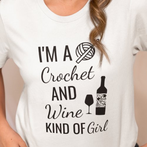 Im A Crochet And Wine Kind Of Girl T_Shirt